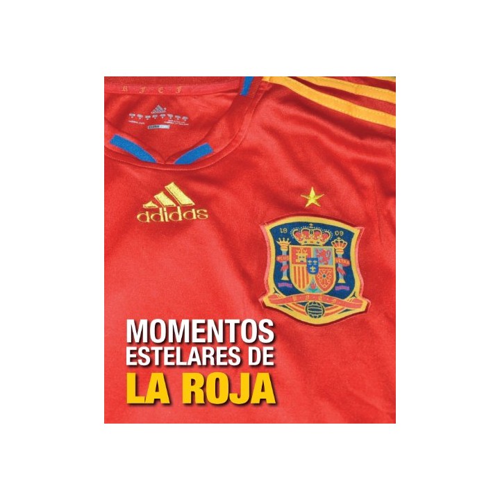 MOMENTOS ESTELARES DE LA ROJA (Primera edición)